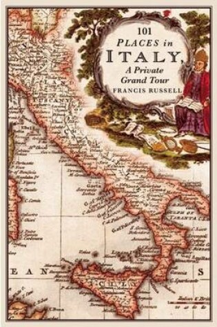 Cover of 101 Places in Italy: A Private Grand Tour: 1001 Unforgettable Works of Art