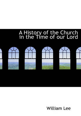 Book cover for A History of the Church in the Time of Our Lord