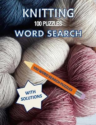 Book cover for Knitting Word Search,100 Puzzles with Solutions