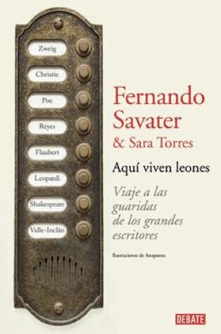 Cover of Aqui Viven Leones. Viaje a Las Guaridas de Los Grandes Escritores / Lions Live Here: Journey to the Lairs of the Great Writers