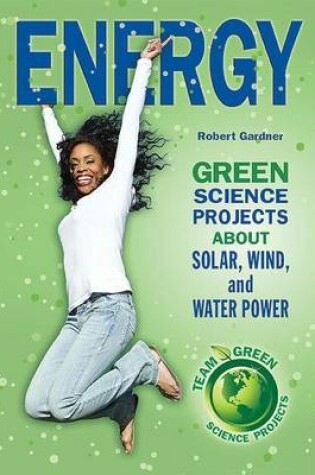 Cover of Energy: Green Science Projects about Solar, Wind, and Water Power