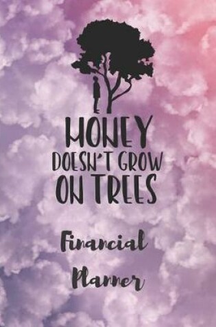 Cover of Money Doesn't Grow On Trees Financial Planner