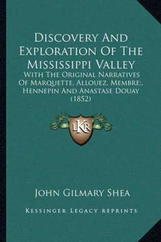 Cover of Discovery and Exploration of the Mississippi Valley Discovery and Exploration of the Mississippi Valley