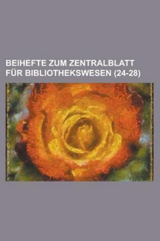 Cover of Beihefte Zum Zentralblatt Fur Bibliothekswesen (24-28 )