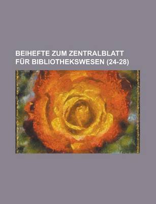 Book cover for Beihefte Zum Zentralblatt Fur Bibliothekswesen (24-28 )