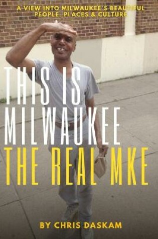 Cover of This is Milwaukee The Real MKE