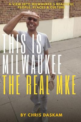 Book cover for This is Milwaukee The Real MKE