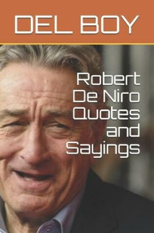 Cover of Robert De Niro Quotes and Sayings