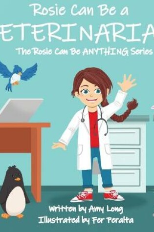 Cover of Rosie Can Be a Veterinarian!