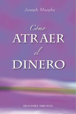 Cover of Como Atraer el Dinero