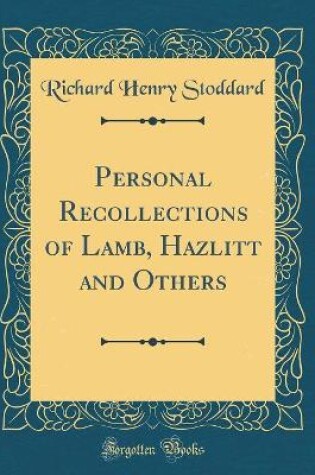 Cover of Personal Recollections of Lamb, Hazlitt and Others (Classic Reprint)