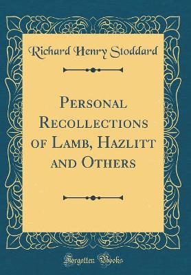 Book cover for Personal Recollections of Lamb, Hazlitt and Others (Classic Reprint)