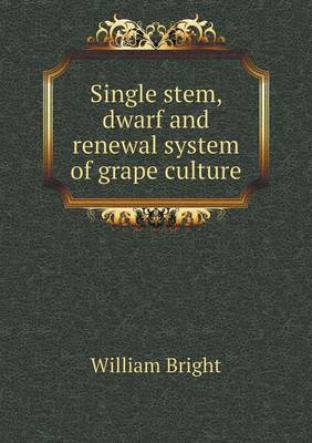 Book cover for Single stem, dwarf and renewal system of grape culture