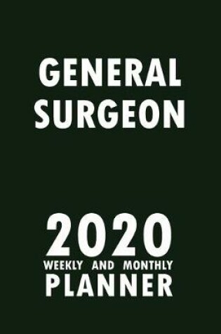 Cover of General Surgeon 2020 Weekly and Monthly Planner