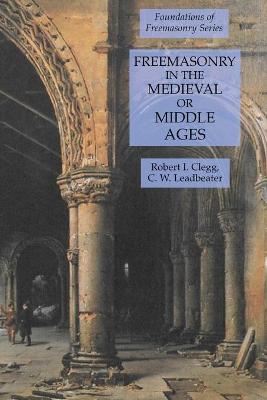 Book cover for Freemasonry in the Medieval or Middle Ages