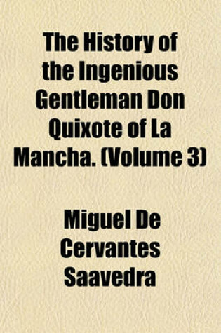 Cover of The History of the Ingenious Gentleman Don Quixote of La Mancha. (Volume 3)