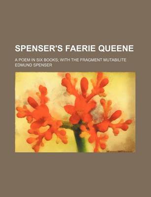 Book cover for Spenser's Faerie Queene; A Poem in Six Books; With the Fragment Mutabilite