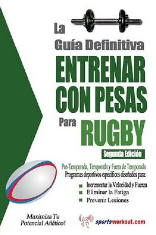 Cover of La Gu a Definitiva - Entrenar Con Pesas Para Rugby