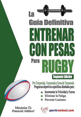 Book cover for La Gu a Definitiva - Entrenar Con Pesas Para Rugby