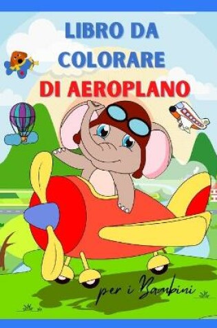 Cover of Aereo Libro da Colorare per i Bambini