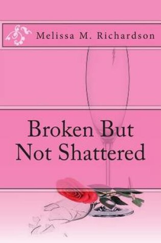 Cover of Broken But Not Shattered