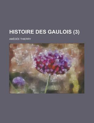 Book cover for Histoire Des Gaulois (3)