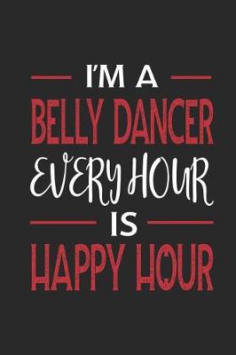 Book cover for I'm a Belly Dancer Every Hour Is Happy Hour