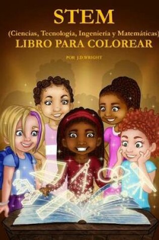 Cover of STEM (Ciencias, Tecnologia, Ingenieria y Matematicas) LIBRO PARA COLOREAR