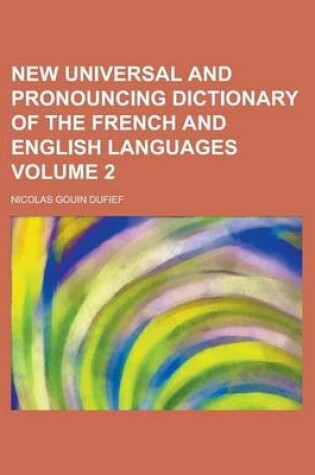 Cover of New Universal and Pronouncing Dictionary of the French and English Languages Volume 2