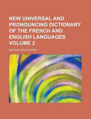 Book cover for New Universal and Pronouncing Dictionary of the French and English Languages Volume 2