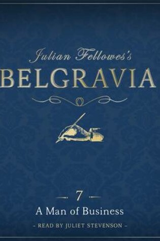 Cover of Julian Fellowes's Belgravia Episode 7: A Man of Business