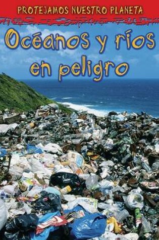 Cover of Océanos Y Ríos En Peligro