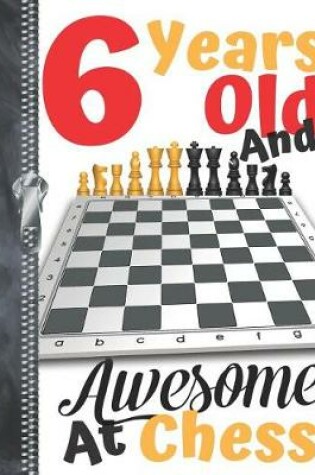 Cover of 6 Years Old And Awesome At Chess