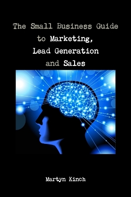 Book cover for The Small Business Guide to Marketing, Lead Generation and Sales