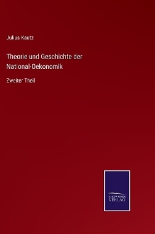 Cover of Theorie und Geschichte der National-Oekonomik