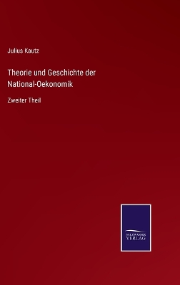 Book cover for Theorie und Geschichte der National-Oekonomik