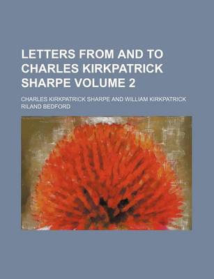 Book cover for Letters from and to Charles Kirkpatrick Sharpe Volume 2