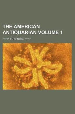 Cover of The American Antiquarian Volume 1