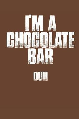 Book cover for I'm a Chocolate Bar Duh