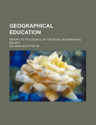 Book cover for Geographical Education; Report to the Council of the Royal Geographical Society