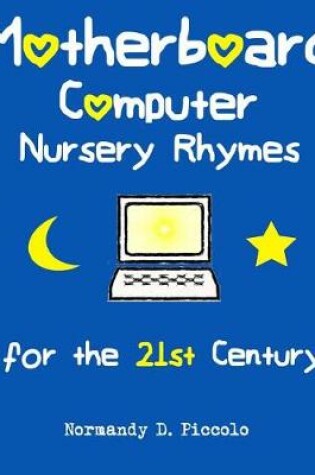 Cover of Motherboard Computer Nursery Rhymes for the 21st Century