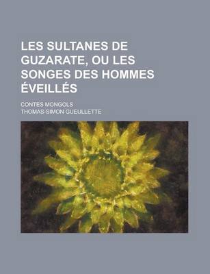 Book cover for Les Sultanes de Guzarate, Ou Les Songes Des Hommes Eveilles; Contes Mongols