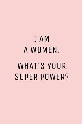 Book cover for I Am a Women What's Your Super Power?