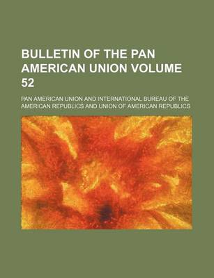 Book cover for Bulletin of the Pan American Union Volume 52