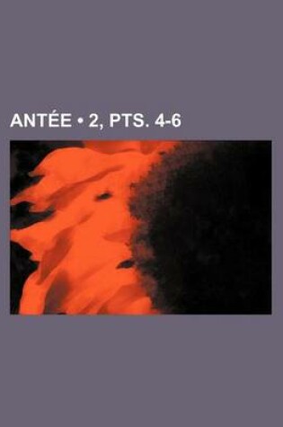 Cover of Antee (2, Pts. 4-6)