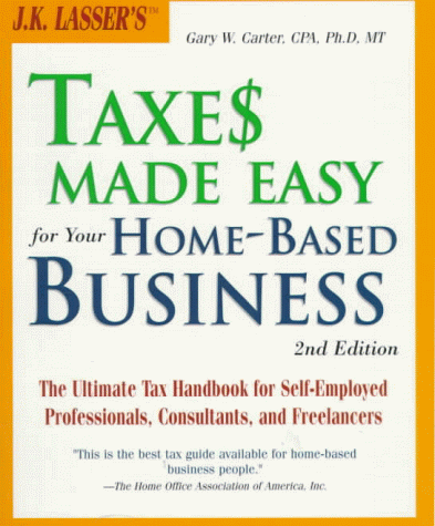 Book cover for J.K. Lasser's Taxes Made Easy for Your Home-Based Business