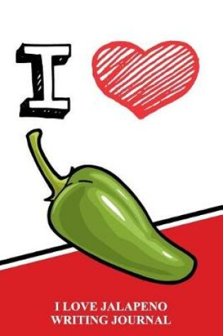 Cover of I Love Jalapenos Writing Journal