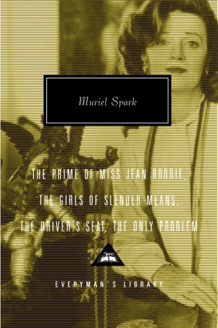 Cover of The Prime of Miss Jean Brodie, The Girls of Slender Means, The Driver's Seat, The Only Problem