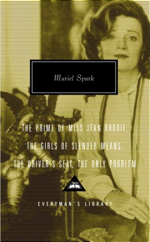 Book cover for The Prime of Miss Jean Brodie, The Girls of Slender Means, The Driver's Seat, The Only Problem