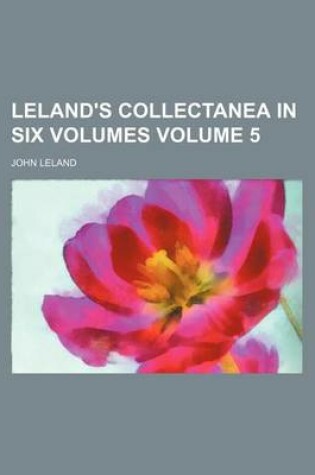 Cover of Leland's Collectanea in Six Volumes Volume 5